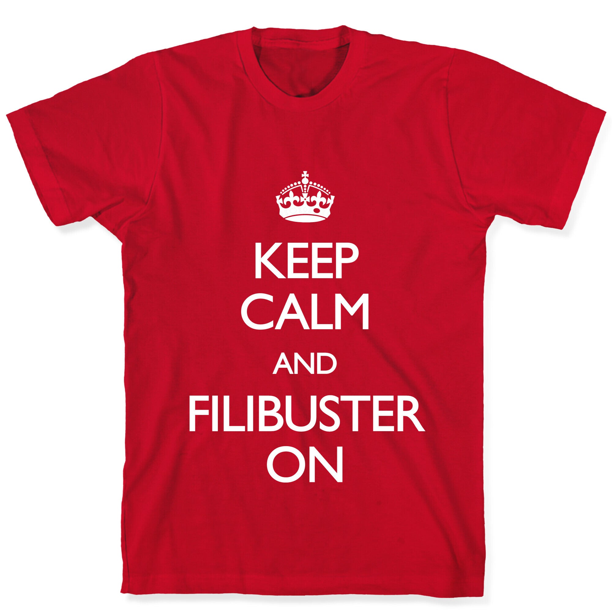 Keep Calm And Filibuster On T-Shirt